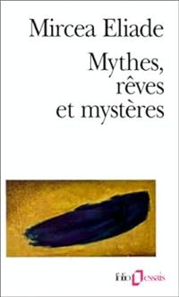 Couverture du livre Mythes, rêves et mystères - Mircea Eliade