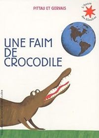 Francesco Pittau - Bernadette Gervais - Une faim de crocodile