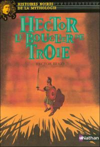 Hector Hugo - Elène Usdin(Illustrations) - Hector Le bouclier de Troie 