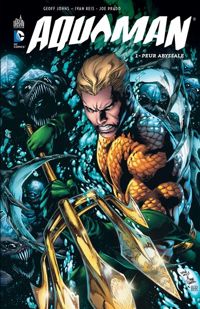 Couverture du livre Peur abyssale - Geoff Johns - Ivan Reis - Joe Prado