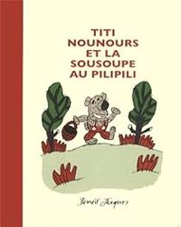 Benoit Jacques - Titi nounours et la sousoupe au pilipili