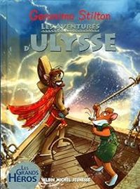 Couverture du livre Les grands héros : Les aventures d'Ulysse - Geronimo Stilton