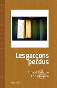 Arnaud Cathrine - Eric Caravaca - Les garçons perdus