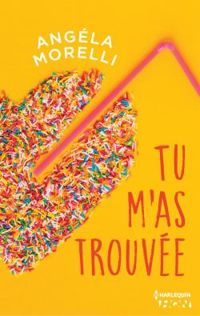 Couverture du livre Tu m'as trouvée - Angela Morelli