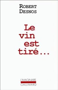 Couverture du livre Le vin est tiré... - Robert Desnos