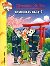 Couverture du livre Le secret du karaté - Geronimo Stilton