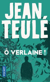 Couverture du livre Ô Verlaine ! - Jean Teule