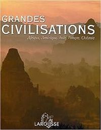  Larousse - Grandes civilisations 