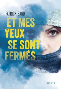 Couverture du livre Et mes yeux se sont fermés - Patrick Bard