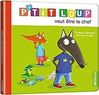 Couverture du livre P'tit Loup veut être le chef - Orianne Lallemand - Eleonore Thuillier