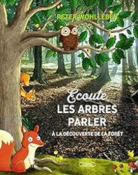 Peter Wohlleben - Écoute les arbres parler