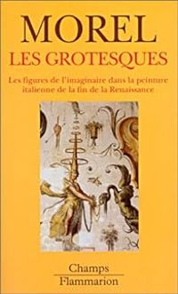 Philippe Morel - Les Grotesques 