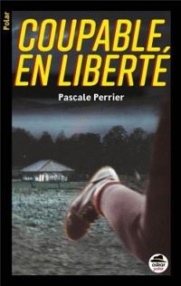 Couverture du livre Coupable en liberté - Pascale Perrier