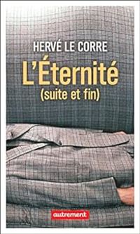 Herve Le Corre - L'Éternité (suite et fin)