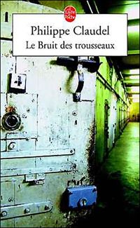 Couverture du livre Le bruit des trousseaux - Philippe Claudel