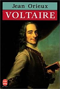 Jean Orieux - Voltaire, ou, La royauté de l'esprit