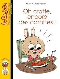 Antoine Dole - Aurore Damant - Oh Crotte ! Encore des Carottes !