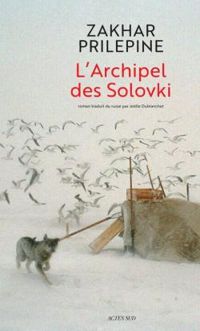 Zakhar Prilepine - L'archipel des Solovki