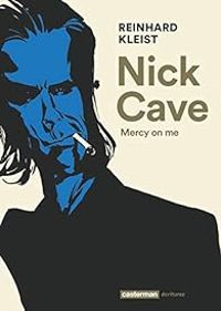 Reinhard Kleist - Nick Cave : Mercy on Me