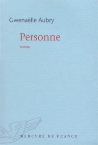 Gwenaëlle Aubry - Personne - Prix Femina 2009