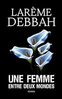 Lareme Debbah - Une femme entre deux mondes