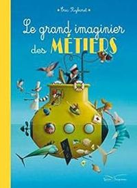 Couverture du livre Le grand imaginier des métiers - Eric Puybaret