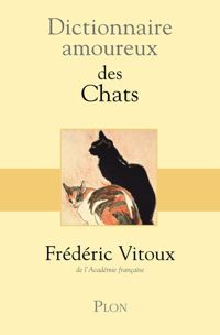 Couverture du livre Dictionnaire amoureux des Chats - Frederic Vitoux