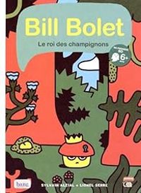 Sylvain Alzial - Lionel Serre - Bill Bolet : Le roi des champignons