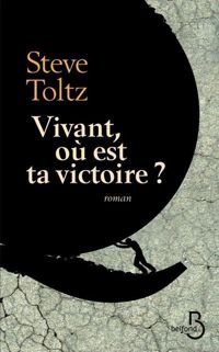 Couverture du livre Vivant, où est ta victoire ? - Steve Toltz