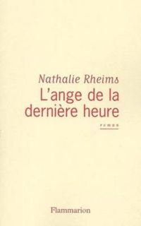 Couverture du livre L'ange de la dernière heure - Nathalie Rheims