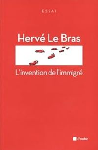 Couverture du livre L'invention de l'immigré - Herve Le Bras