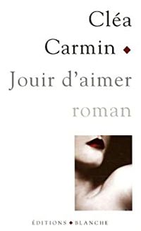 Clea Carmin - Jouir d'aimer