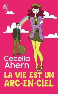 Couverture du livre La vie est un arc-en-ciel - Cecelia Ahern