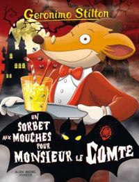 Couverture du livre Un sorbet aux mouches pour Monsieur le Comte - Geronimo Stilton