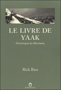 Rick Bass - Le livre de Yaak : Chronique du Montana