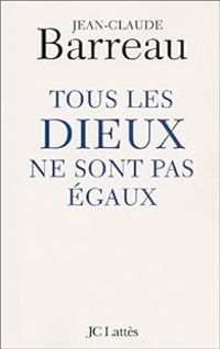 Couverture du livre Tous les dieux ne sont pas égaux - Jean Claude Barreau