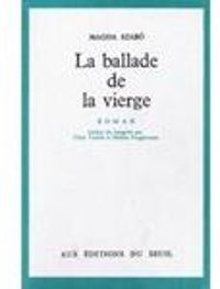 Couverture du livre La ballade de la vierge - Magda Szabo