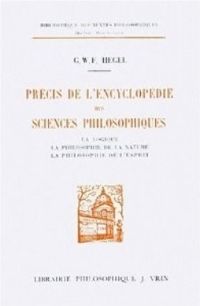 Georg Wilhelm Friedrich Hegel - Encyclopédie des sciences philosophiques I