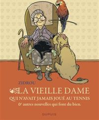 Zidrou - Collectif(Illustrations) - Colombo Pedro(Illustrations) - la vieille dame qui n'avait jamais joué au tennis et autres nouvelles qui font du bien