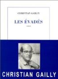 Christian Gailly - Les Evadés