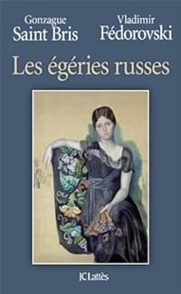 Vladimir Fedorovski - Gonzague Saint Bris - Les égéries russes