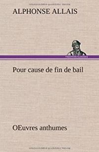 Alphonse Allais - Pour cause de fin de bail