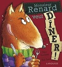 Couverture du livre Monsieur Renard veut dîner - Claire Freedman - Nick East