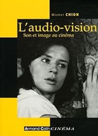 Michel Chion - L'audio-Vision : Son et image au cinéma