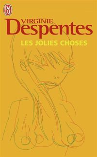 Couverture du livre Les jolies choses - Virginie Despentes