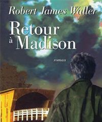 Robert James Waller - Retour à Madison