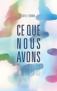 Couverture du livre Ce que nous avons perdu - Gayle Forman