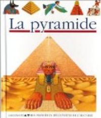 Claude Delafosse - Philippe Biard - Mes premières découvertes : La pyramide