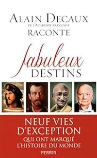 Alain Decaux - Fabuleux destins