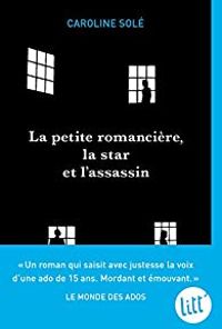 Caroline Sole - La petite romancière, la star et l'assassin